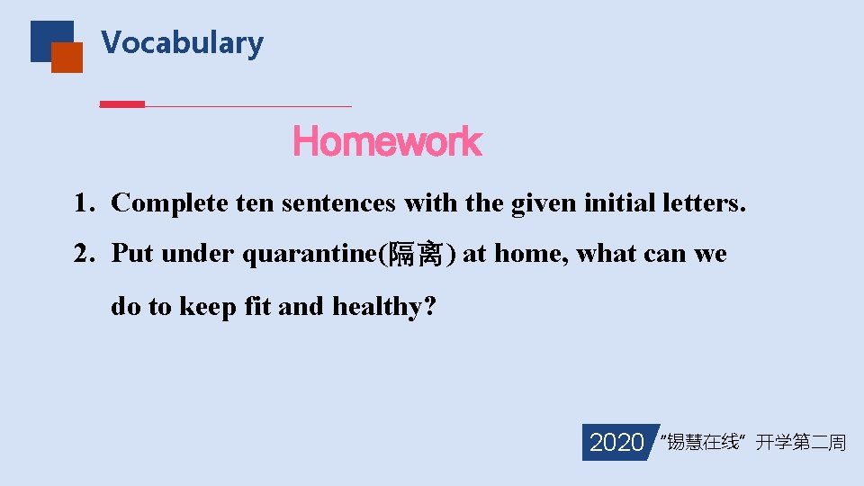 Vocabulary Homework 1. Complete ten sentences with the given initial letters. 2. Put under