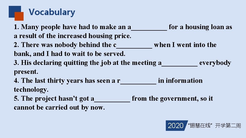 Vocabulary 1. Many people have had to make an a_____ for a housing loan