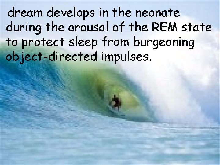 dream develops in the neonate during the arousal of the REM state to protect