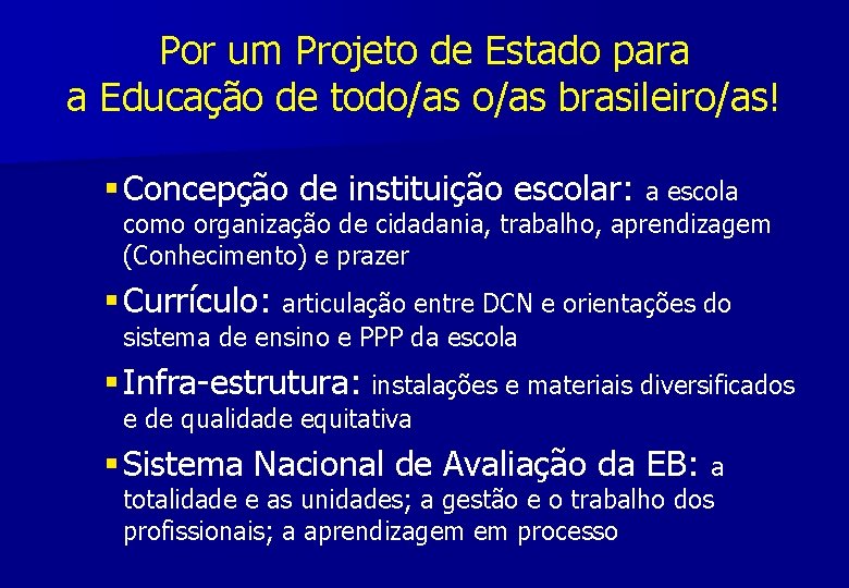 Por um Projeto de Estado para a Educação de todo/as brasileiro/as! § Concepção de