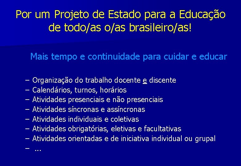 Por um Projeto de Estado para a Educação de todo/as brasileiro/as! Mais tempo e