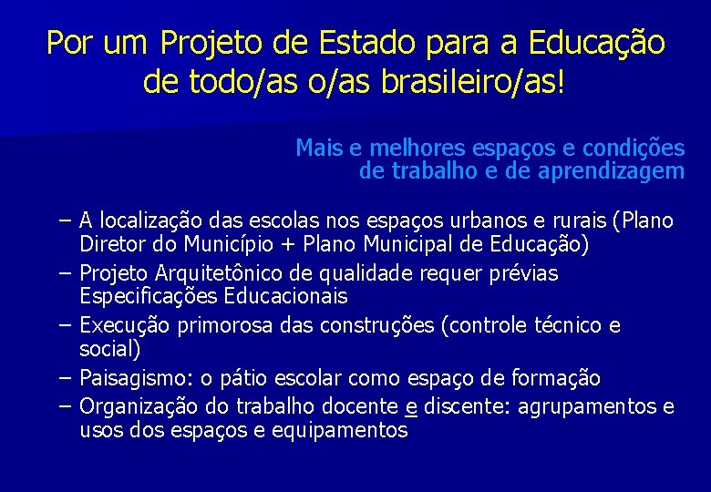 Por um Projeto de Estado para a Educação de todo/as brasileiro/as! Mais e melhores