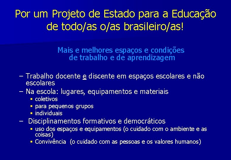 Por um Projeto de Estado para a Educação de todo/as brasileiro/as! Mais e melhores