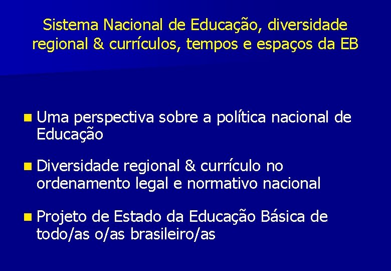 Sistema Nacional de Educação, diversidade regional & currículos, tempos e espaços da EB n