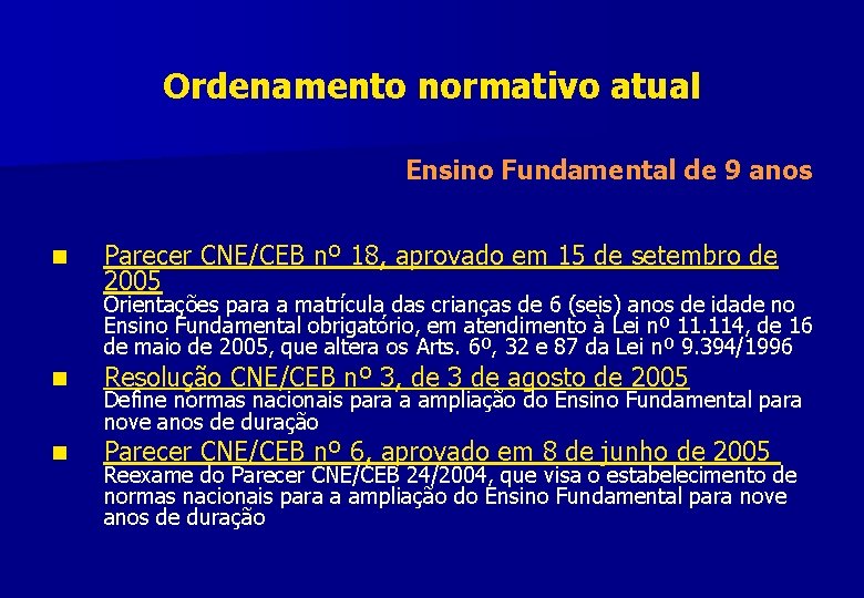 Ordenamento normativo atual Ensino Fundamental de 9 anos n Parecer CNE/CEB nº 18, aprovado