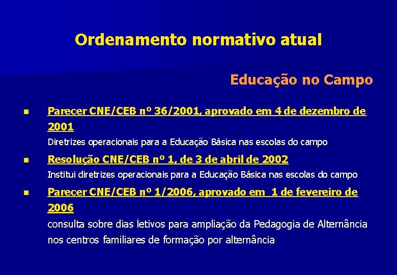 Ordenamento normativo atual Educação no Campo n Parecer CNE/CEB nº 36/2001, aprovado em 4