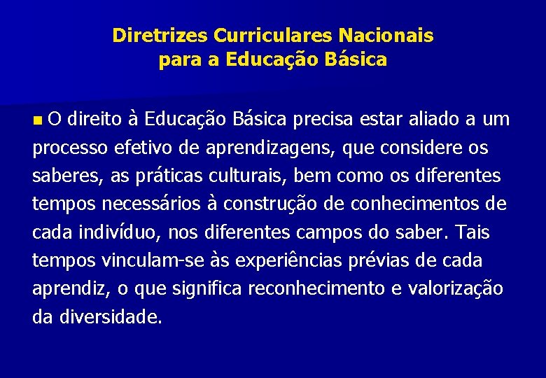 Diretrizes Curriculares Nacionais para a Educação Básica n O direito à Educação Básica precisa