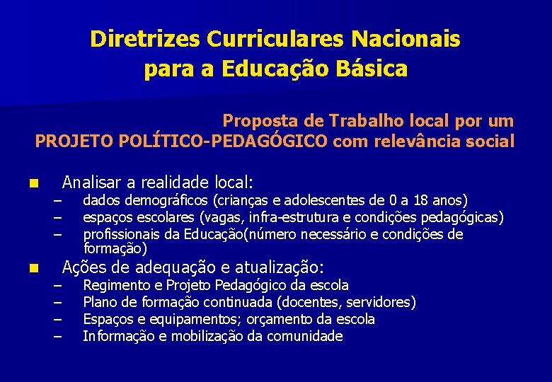 Diretrizes Curriculares Nacionais para a Educação Básica Proposta de Trabalho local por um PROJETO