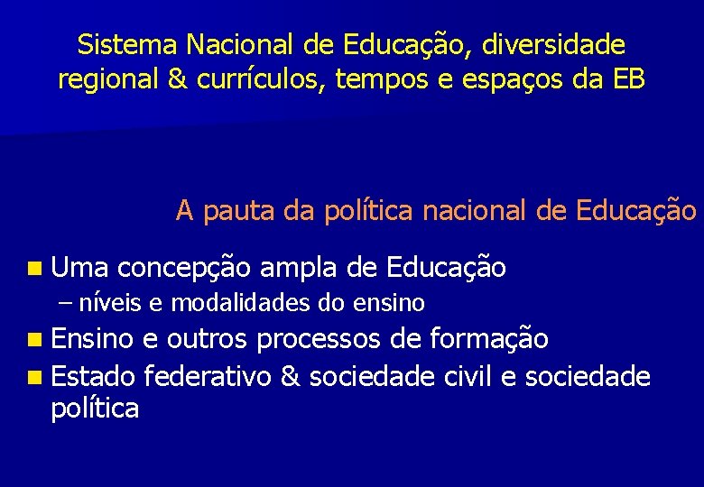 Sistema Nacional de Educação, diversidade regional & currículos, tempos e espaços da EB A