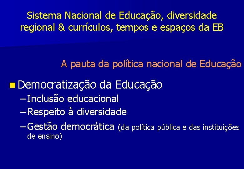 Sistema Nacional de Educação, diversidade regional & currículos, tempos e espaços da EB A