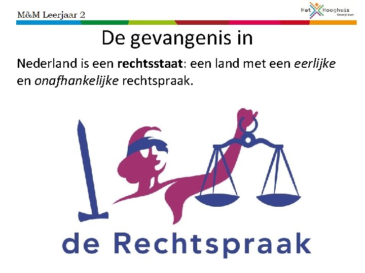 De gevangenis in Nederland is een rechtsstaat: een land met een eerlijke en onafhankelijke