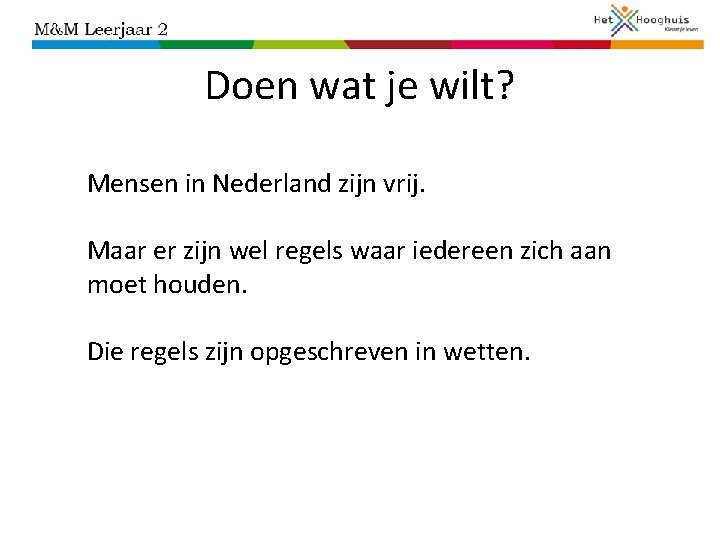 Doen wat je wilt? Mensen in Nederland zijn vrij. Maar er zijn wel regels