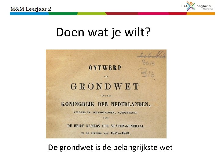 Doen wat je wilt? De grondwet is de belangrijkste wet 