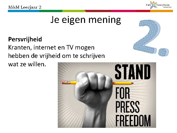 Je eigen mening Persvrijheid Kranten, internet en TV mogen hebben de vrijheid om te