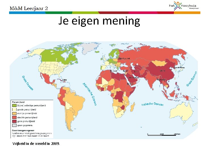 Je eigen mening Vrijheid in de wereld in 2009. 