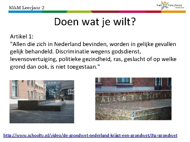 Doen wat je wilt? Artikel 1: "Allen die zich in Nederland bevinden, worden in