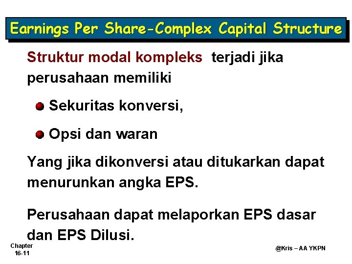 Earnings Per Share-Complex Capital Structure Struktur modal kompleks terjadi jika perusahaan memiliki Sekuritas konversi,