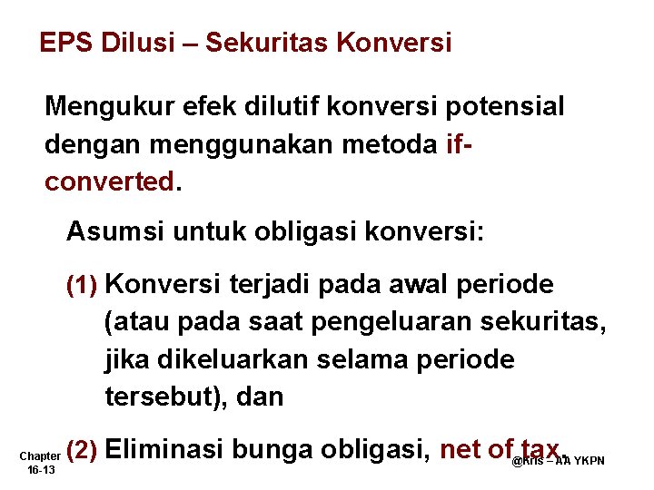 EPS Dilusi – Sekuritas Konversi Mengukur efek dilutif konversi potensial dengan menggunakan metoda ifconverted.