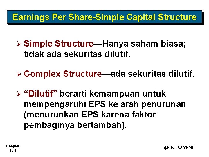 Earnings Per Share-Simple Capital Structure Ø Simple Structure—Hanya saham biasa; tidak ada sekuritas dilutif.