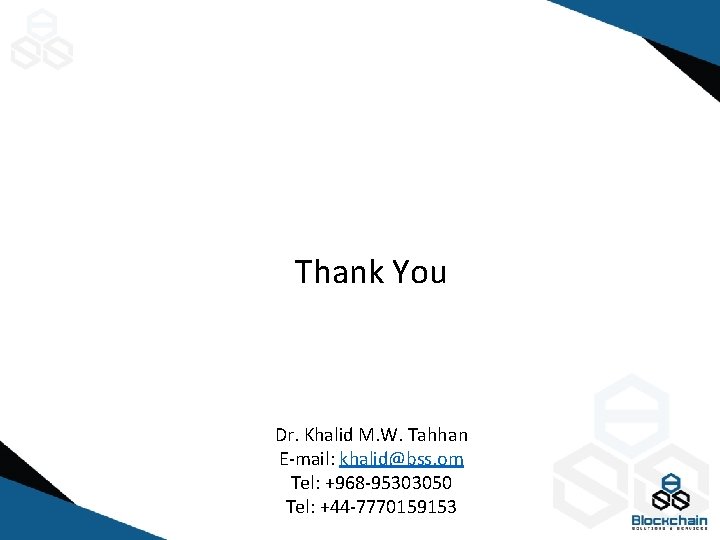 Thank You Dr. Khalid M. W. Tahhan E-mail: khalid@bss. om Tel: +968 -95303050 Tel: