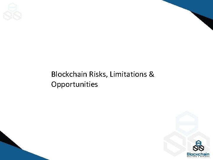 Blockchain Risks, Limitations & Opportunities 
