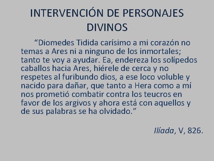 INTERVENCIÓN DE PERSONAJES DIVINOS “Diomedes Tidida carísimo a mi corazón no temas a Ares
