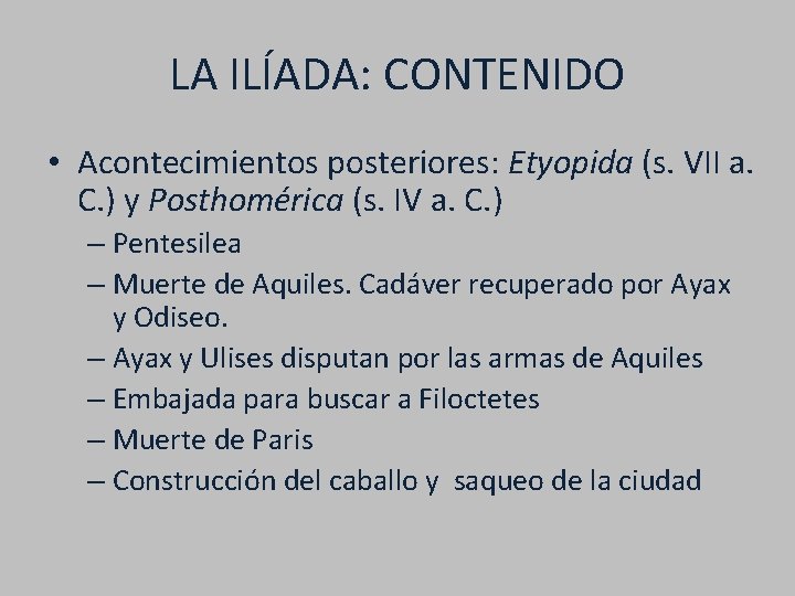 LA ILÍADA: CONTENIDO • Acontecimientos posteriores: Etyopida (s. VII a. C. ) y Posthomérica