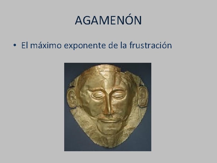 AGAMENÓN • El máximo exponente de la frustración 