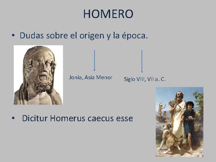 HOMERO • Dudas sobre el origen y la época. Jonia, Asia Menor Siglo VIII,