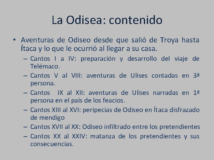 La Odisea: contenido • Aventuras de Odiseo desde que salió de Troya hasta Ítaca