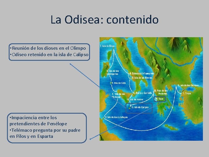 La Odisea: contenido • Reunión de los dioses en el Olimpo • Odiseo retenido