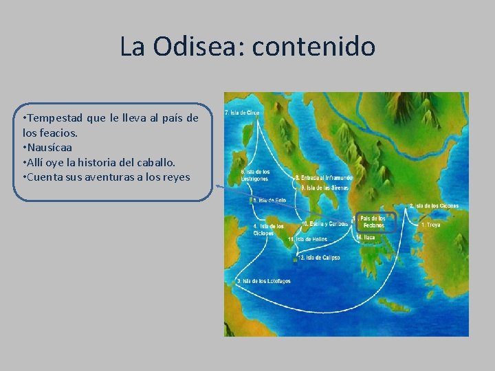 La Odisea: contenido • Tempestad que le lleva al país de los feacios. •