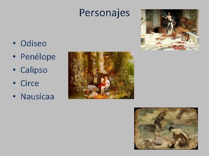 Personajes • • • Odiseo Penélope Calipso Circe Nausícaa 