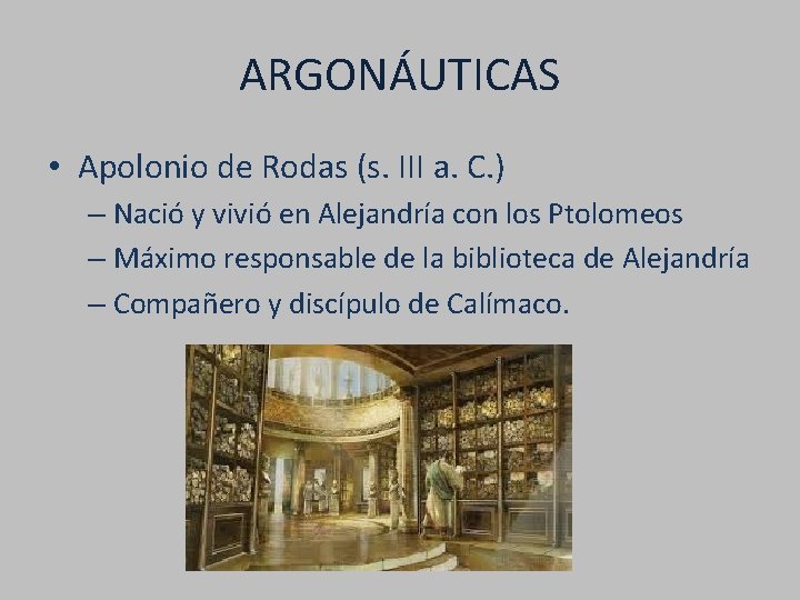 ARGONÁUTICAS • Apolonio de Rodas (s. III a. C. ) – Nació y vivió