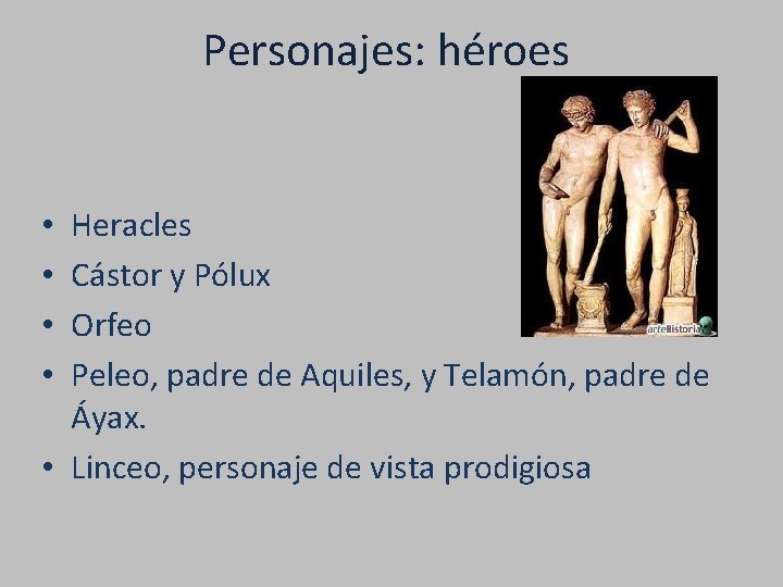 Personajes: héroes Heracles Cástor y Pólux Orfeo Peleo, padre de Aquiles, y Telamón, padre