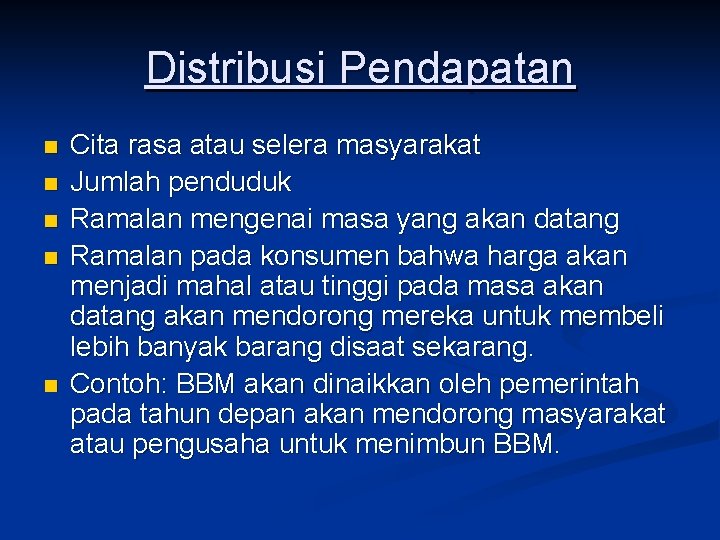 Distribusi Pendapatan n n Cita rasa atau selera masyarakat Jumlah penduduk Ramalan mengenai masa