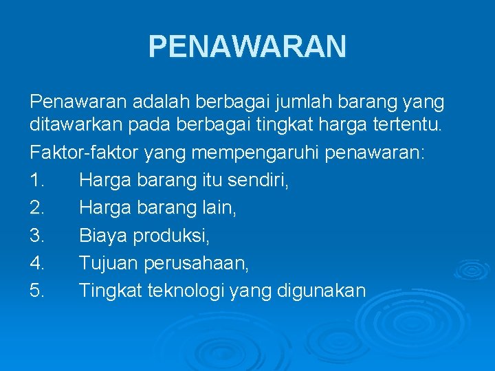 PENAWARAN Penawaran adalah berbagai jumlah barang yang ditawarkan pada berbagai tingkat harga tertentu. Faktor-faktor