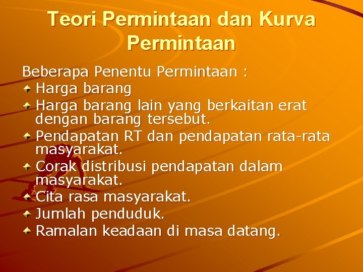 Teori Permintaan dan Kurva Permintaan Beberapa Penentu Permintaan : Harga barang lain yang berkaitan