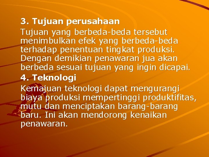 3. Tujuan perusahaan Tujuan yang berbeda-beda tersebut menimbulkan efek yang berbeda-beda terhadap penentuan tingkat