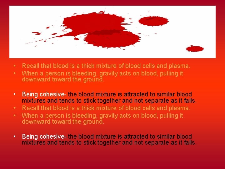  • Recall that blood is a thick mixture of blood cells and plasma.