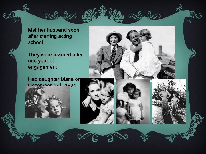Met her husband soon after starting acting school. They were married after one year