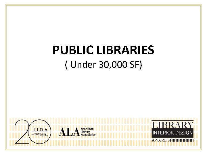 PUBLIC LIBRARIES ( Under 30, 000 SF) 