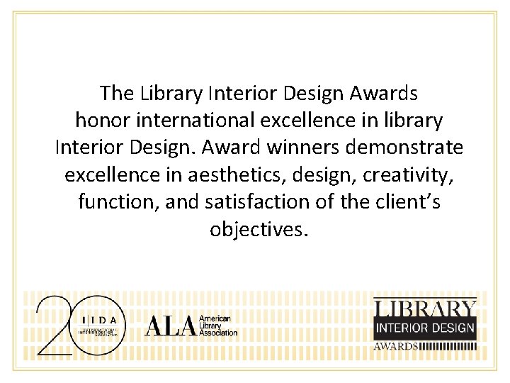 The Library Interior Design Awards honor international excellence in library Interior Design. Award winners