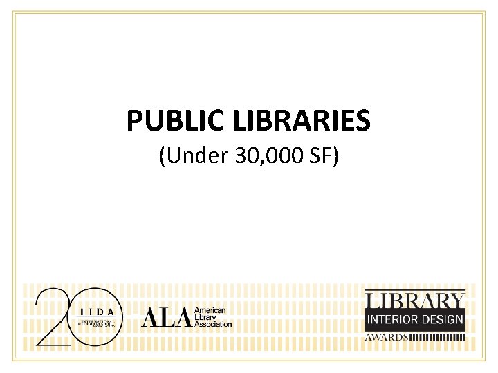 PUBLIC LIBRARIES (Under 30, 000 SF) 