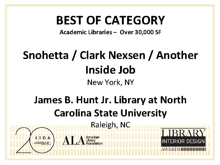 BEST OF CATEGORY Academic Libraries – Over 30, 000 SF Snohetta / Clark Nexsen
