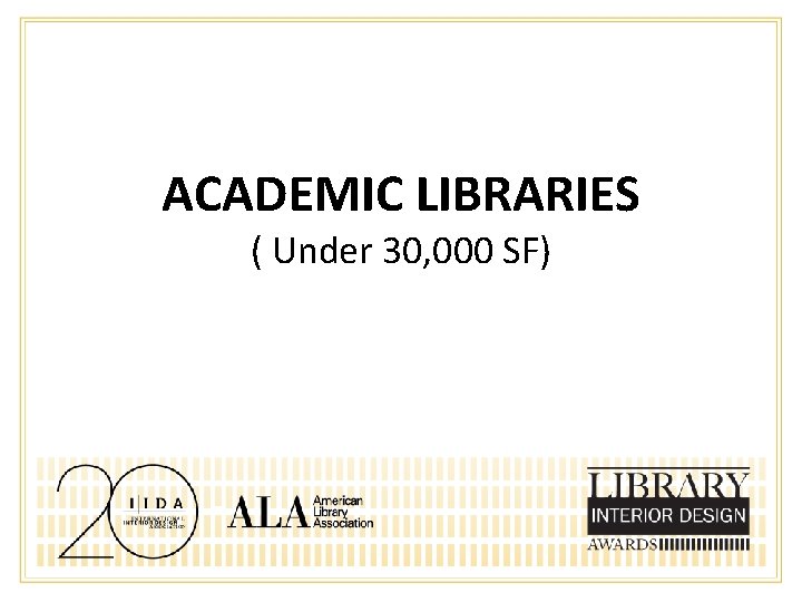 ACADEMIC LIBRARIES ( Under 30, 000 SF) 