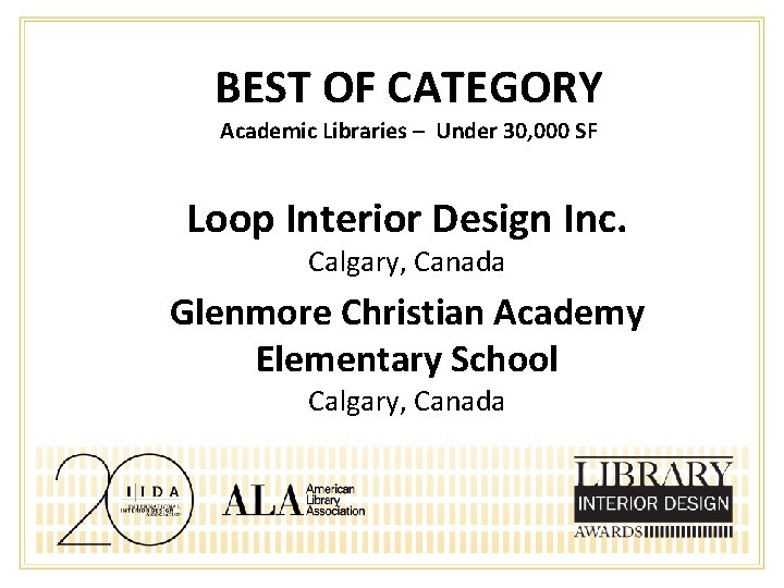 BEST OF CATEGORY Academic Libraries – Under 30, 000 SF Loop Interior Design Inc.