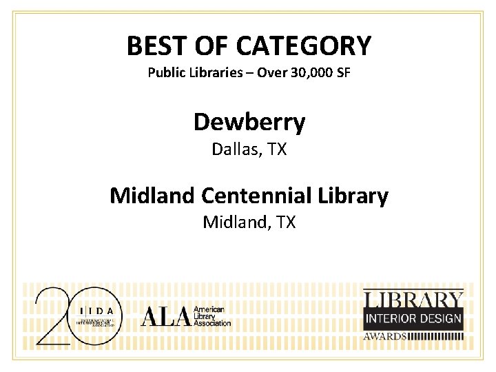 BEST OF CATEGORY Public Libraries – Over 30, 000 SF Dewberry Dallas, TX Midland