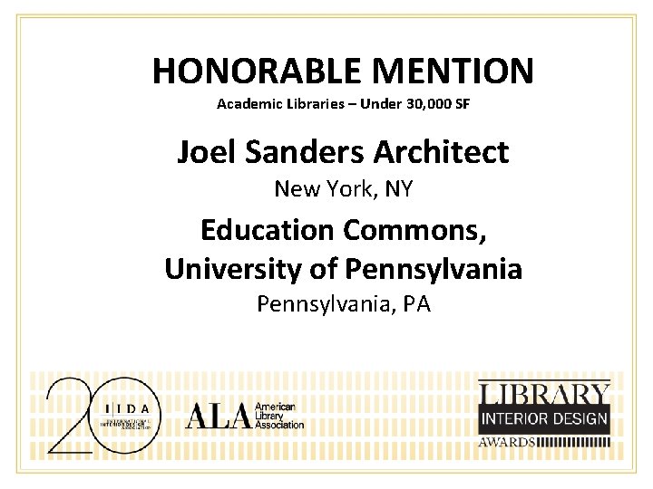 HONORABLE MENTION Academic Libraries – Under 30, 000 SF Joel Sanders Architect New York,