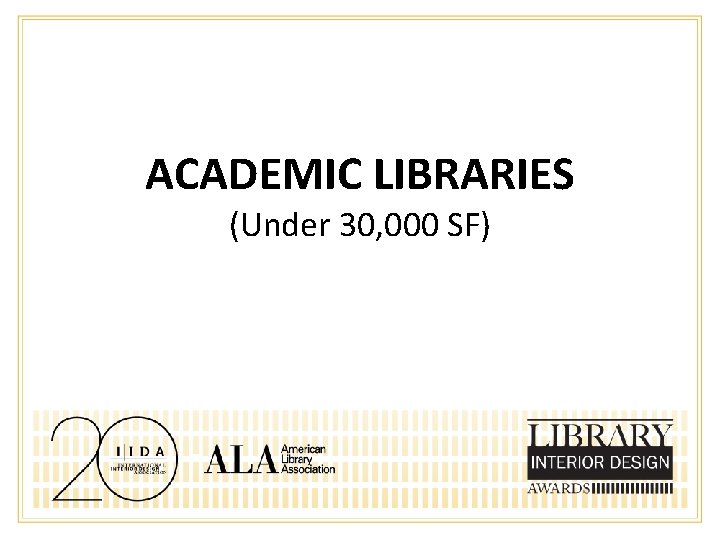 ACADEMIC LIBRARIES (Under 30, 000 SF) 